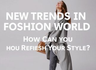 Moda Dünyasında Yeni Trendler: Stilinizi Nasıl Yenileyebilirsiniz? New Trends in the Fashion World: How Can You Refresh Your Style?